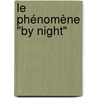 Le Phénomène "By Night" door Sara Bouaziz