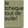 Le Tcheque Tout De Suite! by Dagmar Hobsova