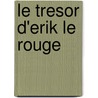 Le Tresor D'Erik Le Rouge by Francoise Guillaumond