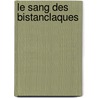 Le sang des bistanclaques door Odile Bouhier