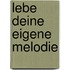 Lebe deine eigene Melodie