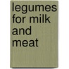 Legumes For Milk And Meat door R.D. Sheldrick