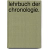 Lehrbuch der Chronologie. door Ludwig Ideler