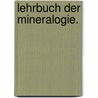 Lehrbuch der Mineralogie. by Franz Xaver Maximilian Zippe