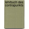 Lehrbuch des Contrapunkts by Loewengard Max