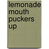 Lemonade Mouth Puckers Up door Mark Peter Hughes