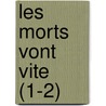 Les Morts Vont Vite (1-2) door Fils Alexandre Dumas