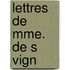 Lettres de Mme. de S Vign