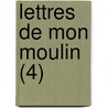 Lettres de Mon Moulin (4) door Alphonse Daudet