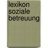 Lexikon Soziale Betreuung door Johanna Radenbach