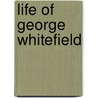 Life of George Whitefield door A.S. (Amos Stevens) Billingsley
