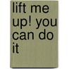 Lift Me Up! You Can Do It by Ron Kaufman