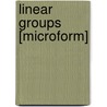 Linear Groups [microform] door Leonard E. (Leonard Eugene) Dickson