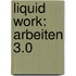 Liquid Work: Arbeiten 3.0