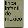Lirica Infantil de Mexico door Vicente T. Mendoza