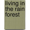 Living in the Rain Forest door Heather Hammonds