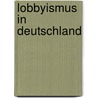 Lobbyismus in Deutschland door David Krahlisch
