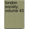 London Society, Volume 43 door Professor James Hogg