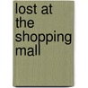 Lost at the Shopping Mall door Authors Various