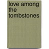 Love Among the Tombstones door Florence Hackman