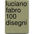 Luciano Fabro 100 Disegni