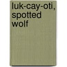 Luk-Cay-Oti, Spotted Wolf by T.A. Edwards