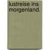Lustreise ins Morgenland. by Titus Tobler