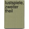 Lustspiele, Zweiter Theil door Christian Felix Weisse