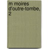 M Moires D'Outre-Tombe, 2 door Fran ois-Ren Chateaubriand