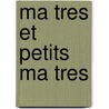 Ma Tres Et Petits Ma Tres door Philippe Burty