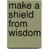 Make A Shield From Wisdom