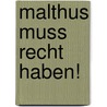 Malthus Muss Recht Haben! door Konstantin Karatajew