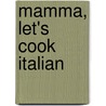 Mamma, Let's Cook Italian door Stefano Scata