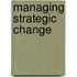 Managing Strategic Change