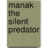Manak the Silent Predator