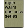 Math Warm Ups Ccss Series by Walch