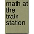 Math at the Train Station