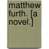 Matthew Furth. [A novel.] door Ida Lemon