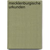 Mecklenburgische Urkunden door Schwerin Verein FüR. Mecklenburgische Geschichte Und Altertumskunde