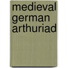 Medieval German Arthuriad door Neil Thomas
