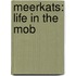 Meerkats: Life In The Mob