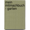 Mein Mitmachbuch - Garten door Emmanuelle Teyras