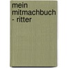 Mein Mitmachbuch - Ritter door Emmanuelle Teyras