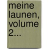 Meine Launen, Volume 2... door Johann G. Beck