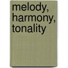 Melody, Harmony, Tonality by E. Eugene Helm