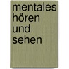 Mentales Hören und Sehen by Rudolf Gerber