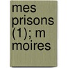 Mes Prisons (1); M Moires door Silvio Pellico