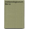 Meteorologicorum Libri Iv door Carl von Reifitz
