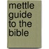 Mettle Guide to the Bible