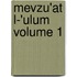 Mevzu'at L-'Ulum Volume 1